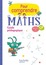 Pour comprendre les maths CP - Guide pedagogique - CP cycle 2 Ed. 2018
