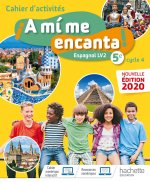 A mi me encanta cycle 4 5ème - Cahier d'activités - Ed. 2020