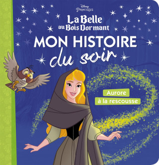 LA BELLE AU BOIS DORMANT - Mon Histoire du Soir - Aurore à la Rescousse - Disney Princesses
