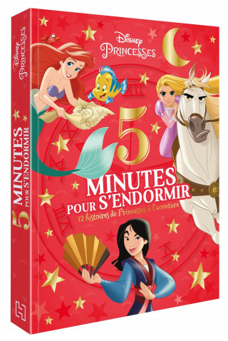 DISNEY PRINCESSES - 5 Minutes pour s'endormir - 12 Histoires de Princesses à l'aventure