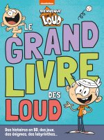 Bienvenue chez les Loud - Le grand livre des Loud