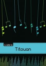 CARNET TITOUAN MUSIQUE,48P,A5
