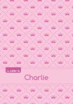 Le cahier de Charlie - Séyès, 96p, A5 - Princesse