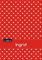 Le cahier d'Ingrid - Séyès, 96p, A5 - Petits c urs