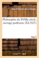 Philosophie Du Xviiie Siecle, Ouvrage Posthume. Tome 2