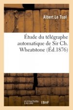 Etude Du Telegraphe Automatique de Sir Ch. Wheatstone