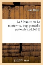 La Silvanire Ou La Morte-Vive, Tragi-Comedie Pastorale