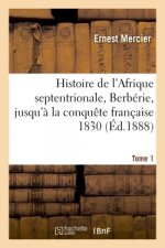 Histoire de l'Afrique Septentrionale, Berberie. Tome 1