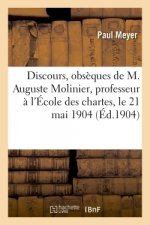 Discours Prononces Aux Obseques de M. Auguste Molinier, Professeur A l'Ecole Des Chartes