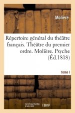 Repertoire General Du Theatre Francais. Theatre Du Premier Ordre. Moliere. Tome I