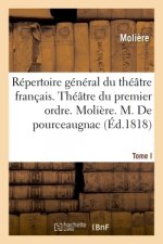 Repertoire General Du Theatre Francais. Theatre Du Premier Ordre. Moliere. Tome I