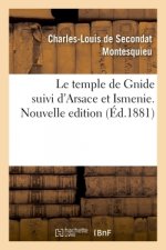 Le Temple de Gnide Suivi d'Arsace Et Ismenie. Nouvelle Edition