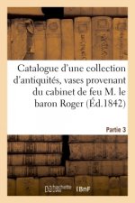 Catalogue d'Une Collection d'Antiquites, Vases Peints, Grecs, Etrusques, Romains