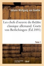Les Chefs d'Oeuvre Du Theatre Classique Allemand. Tome 1