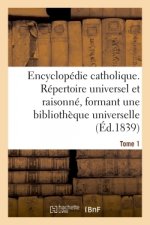 Encyclopedie catholique. Tome 1