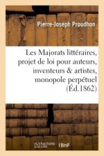 Les Majorats Litteraires, Examen d'Un Projet de Loi Ayant Pour But de Creer, Au Profit Des