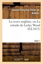 Veuve Angloise, Ou La Retraite de Lesley Wood. Tome 1