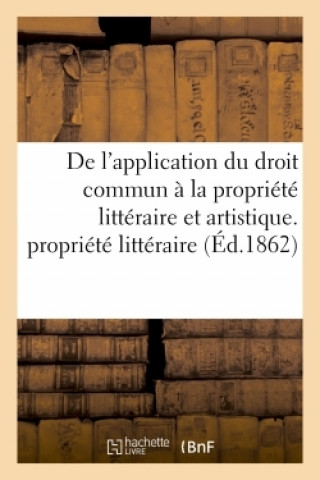 de l'Application Du Droit Commun A La Propriete Litteraire Et Artistique. Publication Du