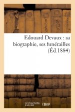 Edouard Devaux: Sa Biographie, Ses Funerailles