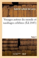 Voyages Autour Du Monde Et Naufrages Celebres. Tome 4