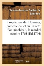 Programme Des Hommes, Comedie-Ballet En Un Acte. Fontainebleau, Le Mardi 9 Octobre 1764