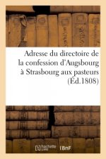 Adresse Du Directoire de la Confession d'Augsbourg A Strasbourg Aux Pasteurs de Son Rapport