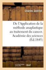 de l'Application de la Methode Anaplastique Au Traitement Du Cancer. Academie Des Sciences