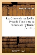Les Crimes Du Vaudeville. Precede d'Une Lettre Au Ministre de l'Interieur