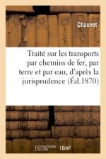 Traite Sur Les Transports Par Chemins de Fer, Par Terre Et Par Eau