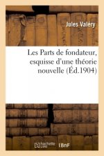 Les Parts de Fondateur, Theorie Nouvelle Du Traite Des Parts de Fondateur d'Emile Lecouturier