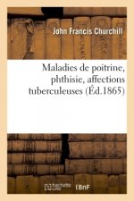 Maladies de Poitrine, Phthisie, Affections Tuberculeuses. Traitement Specifique Des Maladies