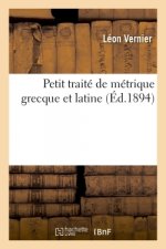 Petit Traite de Metrique Grecque Et Latine