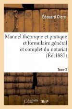 Manuel Theorique Et Pratique Et Formulaire General Et Complet Du Notariat