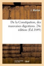 de la Constipation, Des Mauvaises Digestions. Nouvelle Methode Curative, Preservative