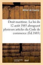 Questions de Droit Maritime. La Loi Du 12 Aout 1885 Abrogeant