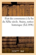 Etat Des Communes A La Fin Du Xixe Siecle. Stains, Notice Historique