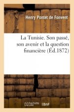 La Tunisie. Son Passe, Son Avenir Et La Question Financiere