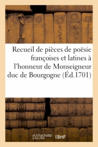 Recueil de Quelques Pieces de Poesie Francoises Et Latines