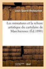 Les Miniatures Et La Reliure Artistique Du Cartulaire de Marchiennes