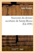 Souvenirs Du Dernier Secretaire de Sainte-Beuve