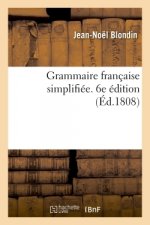 Grammaire Francaise Simplifiee. 6e Edition