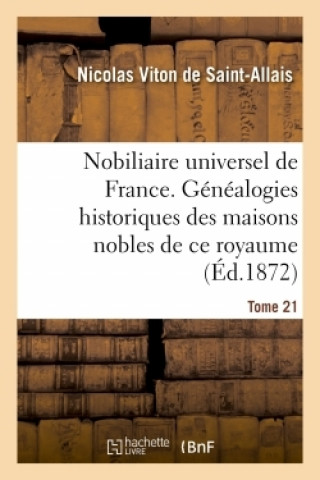 Nobiliaire Universel de France- Tome 21