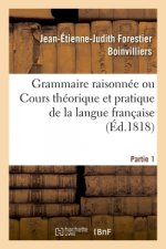 Grammaire Raisonnee Ou Cours Theorique Et Pratique de la Langue Francaise- Partie 1