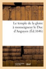 Le Temple de la Gloire A Monseigneur Le Duc d'Anguyen