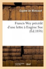 Francis Wey Precede d'Une Lettre A Eugene Sue