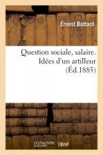 Question Sociale, Salaire. Idees d'Un Artilleur