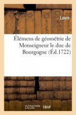 Elemens de Geometrie de Monseigneur Le Duc de Bourgogne
