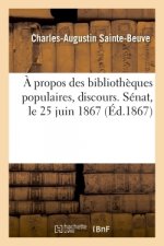 Propos Des Bibliotheques Populaires, Discours. Senat, Le 25 Juin 1867