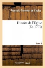 Histoire de l'Eglise- Tome 8