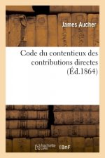 Code Du Contentieux Des Contributions Directes. Legislation, Jurisprudence Du Conseil d'Etat